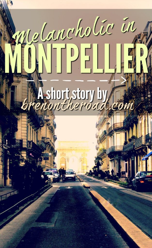 A short story by Bren On The Road. Melancholic in Montpellier is a reminder that it's not always the place, but the people, that make the road such a magical place to be.