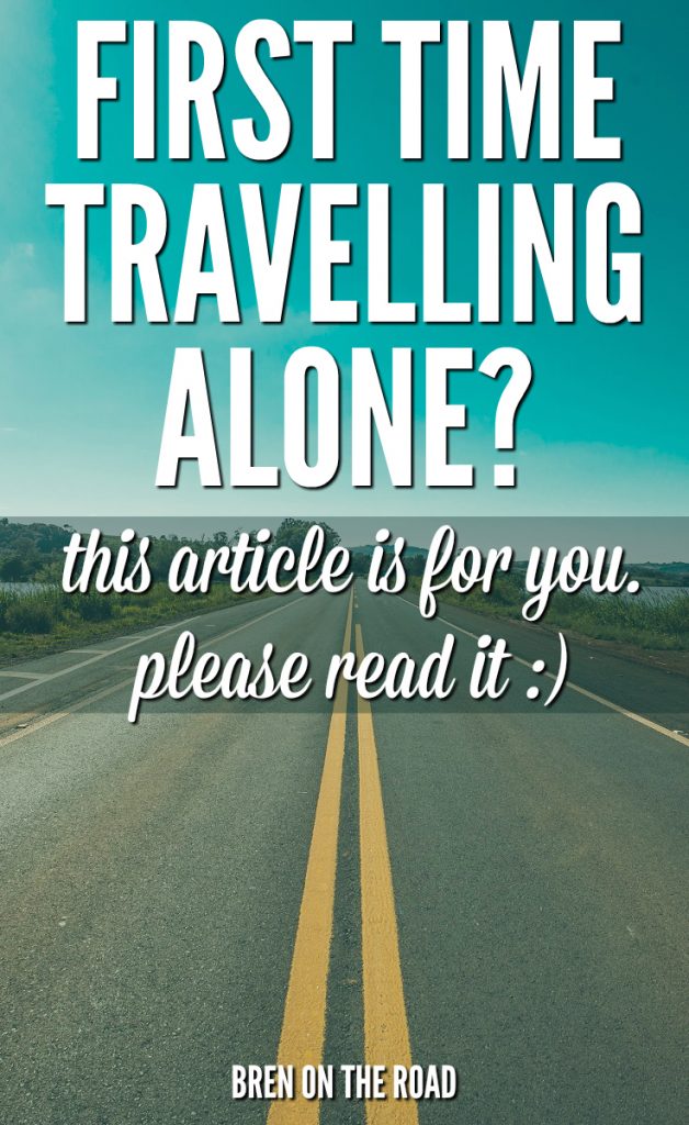 Travelling alone for the first time? You're going to be nervous. You'll make a lot of mistakes. You'll feel alone, out of place, anxious, homesick. But it doesn't matter. Here's why.